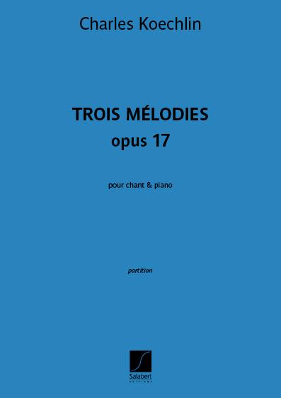 Trois Mélodies opus 17 - Le Colibri – La Prière du mort - Épiphanie - zpěv a klavír